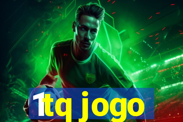 1tq jogo